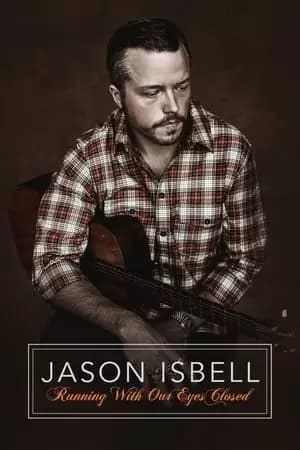 Jason Isbell: Running with Our Eyes Closed Poster